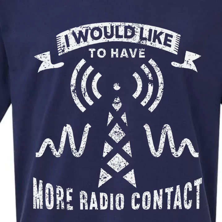 I Would Like To Have More Radio Contact Funny Ham Radio Sueded Cloud Jersey T-Shirt