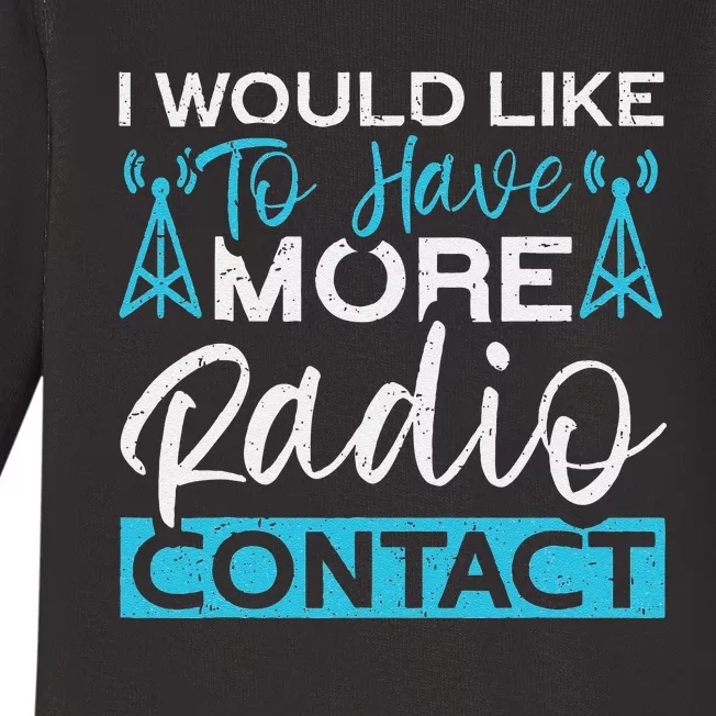 I Would Like To Have More Radio Contact Funny Ham Radio Baby Long Sleeve Bodysuit