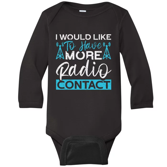 I Would Like To Have More Radio Contact Funny Ham Radio Baby Long Sleeve Bodysuit