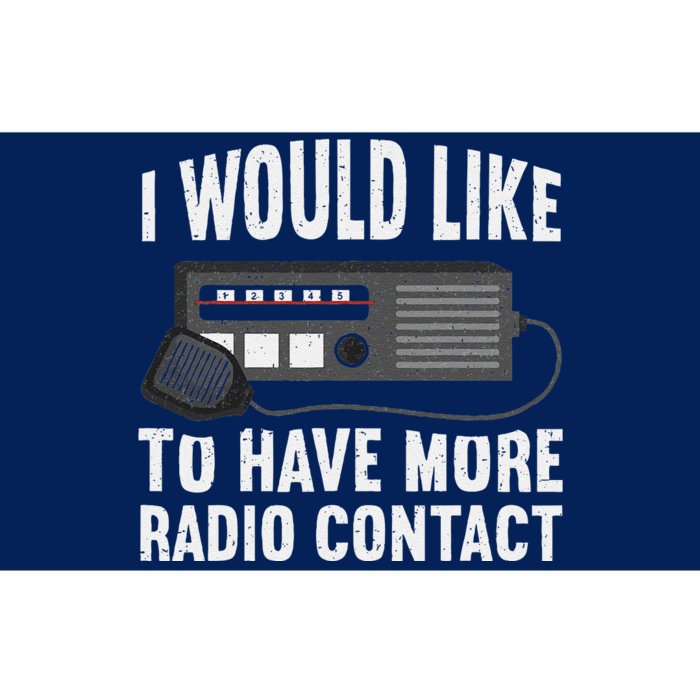 I Would Like To Have More Radio Contact Funny Ham Radio Bumper Sticker