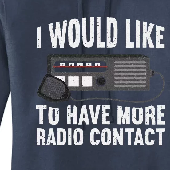 I Would Like To Have More Radio Contact Funny Ham Radio Women's Pullover Hoodie