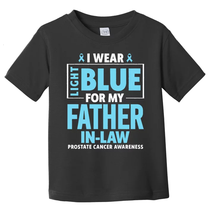 I Wear Light Blue For My Father In Law Prostate Cancer Toddler T-Shirt