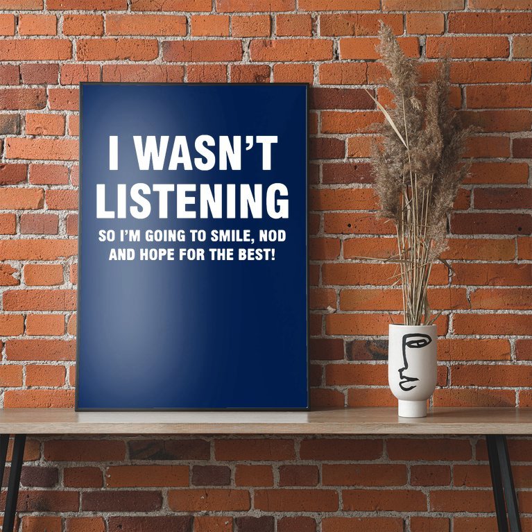 I WASN'T LISTENING Poster