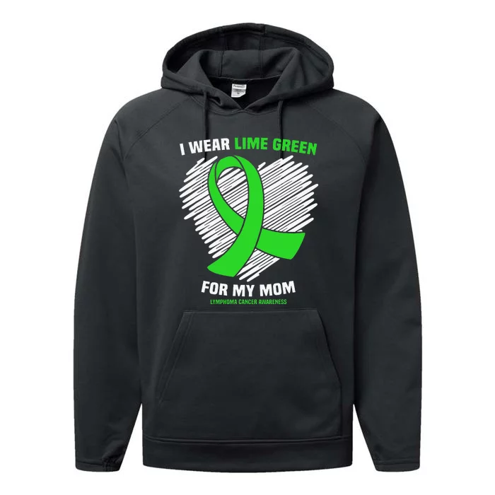 I Wear Lime Green For My Mom Lymphoma Cancer Awareness Performance Fleece Hoodie