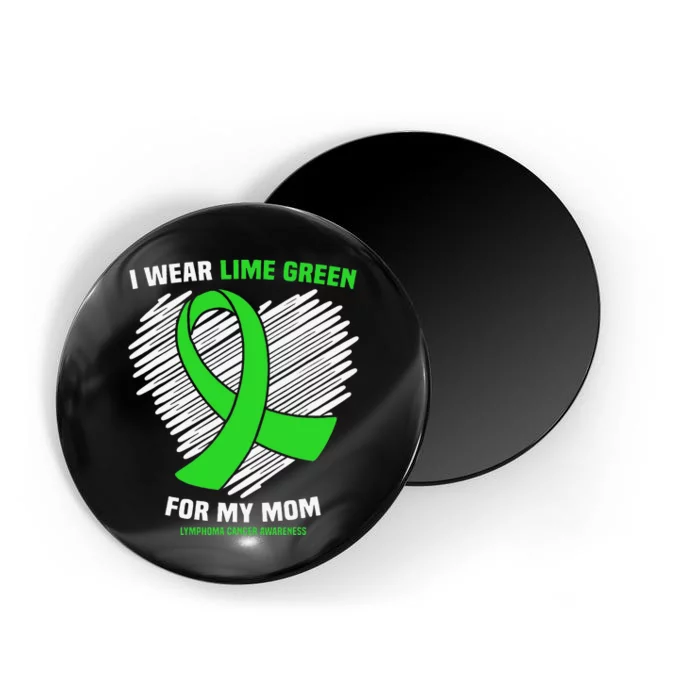 I Wear Lime Green For My Mom Lymphoma Cancer Awareness Magnet