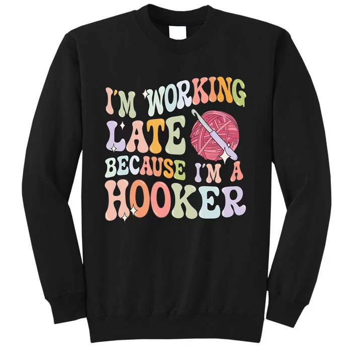 IM Working Late IM A Hooker Sweatshirt