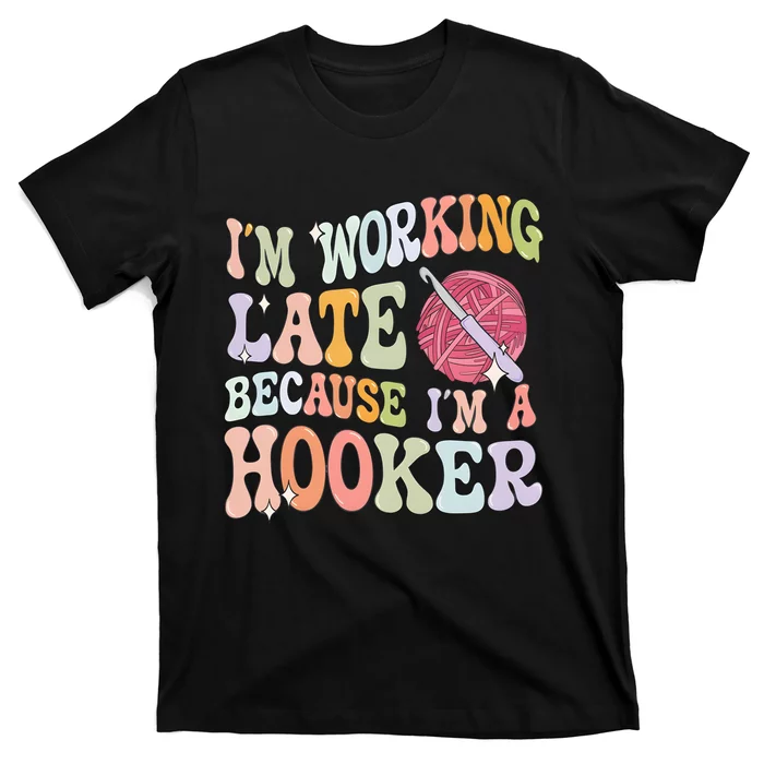 IM Working Late IM A Hooker T-Shirt