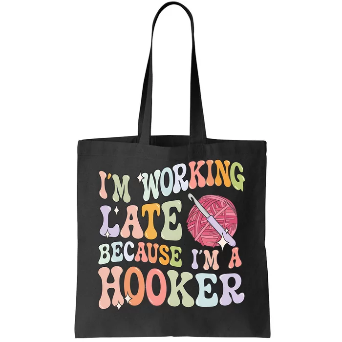 IM Working Late IM A Hooker Tote Bag