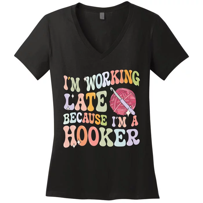 IM Working Late IM A Hooker Women's V-Neck T-Shirt