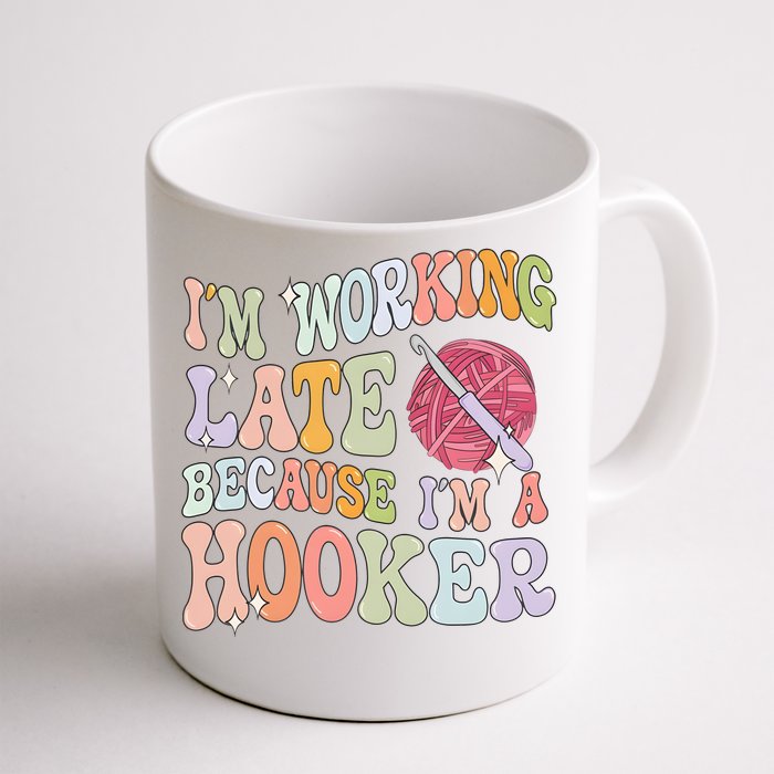 IM Working Late IM A Hooker Front & Back Coffee Mug