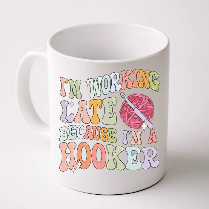 IM Working Late IM A Hooker Front & Back Coffee Mug