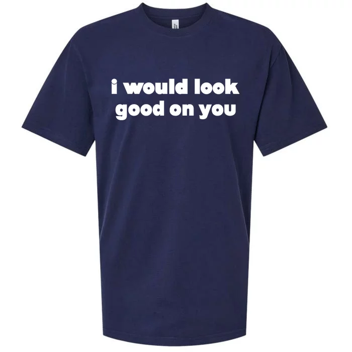 I Would Look Good On You Sueded Cloud Jersey T-Shirt