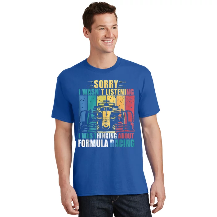 I WasnT Listening I Was Thinking About Formula Racing T-Shirt