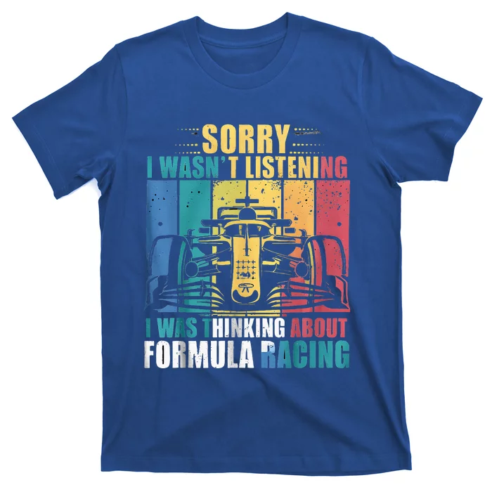 I WasnT Listening I Was Thinking About Formula Racing T-Shirt