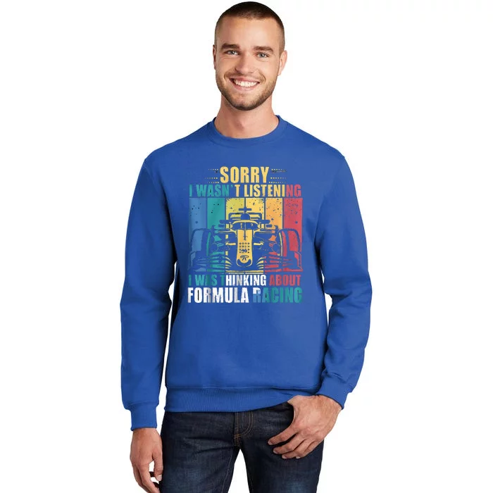 I WasnT Listening I Was Thinking About Formula Racing Tall Sweatshirt