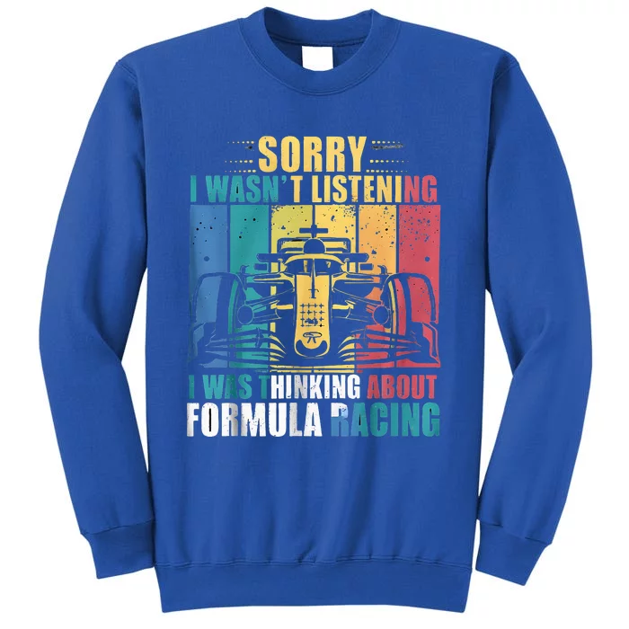 I WasnT Listening I Was Thinking About Formula Racing Tall Sweatshirt