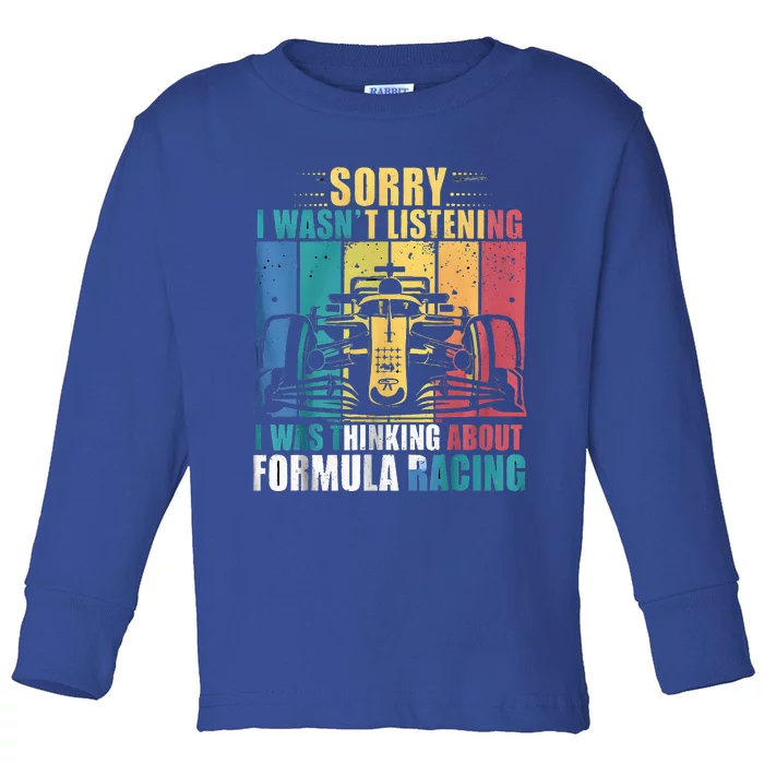 I WasnT Listening I Was Thinking About Formula Racing Toddler Long Sleeve Shirt