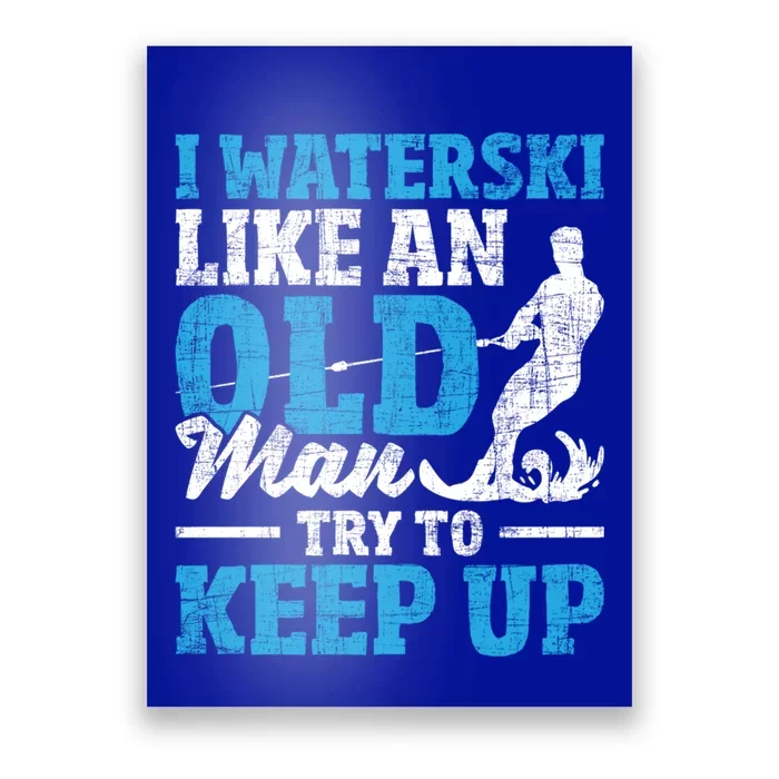 I Waterski Like An Old Grandpa Waterskier Waterskiing Funny Gift Poster