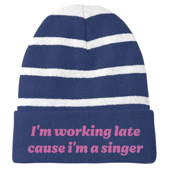 IM Working Late Cause IM A Singer Funny Sweat Striped Beanie with Solid Band