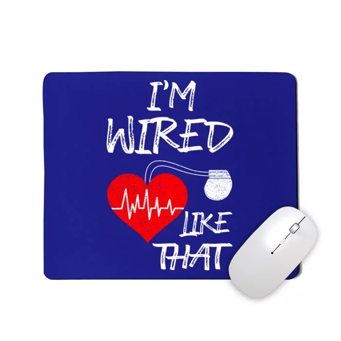 I'm Wired Like That Pacemaker Joke Heart Disease Awareness Funny Gift Mousepad