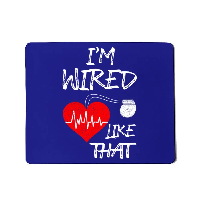 I'm Wired Like That Pacemaker Joke Heart Disease Awareness Funny Gift Mousepad