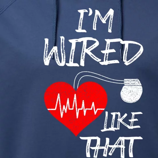 I'm Wired Like That Pacemaker Joke Heart Disease Awareness Funny Gift Performance Fleece Hoodie