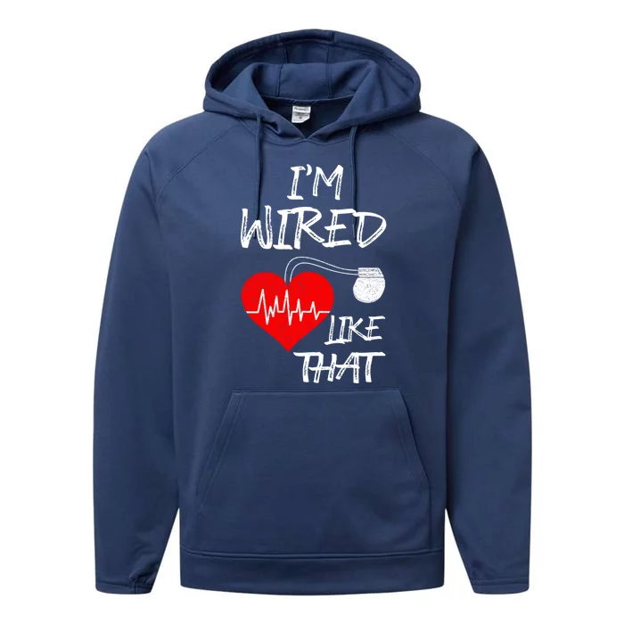 I'm Wired Like That Pacemaker Joke Heart Disease Awareness Funny Gift Performance Fleece Hoodie