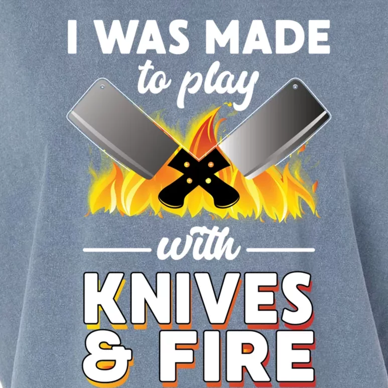 I Was Made To Play With Knives And Fire Chef Tools Gift Garment-Dyed Women's Muscle Tee