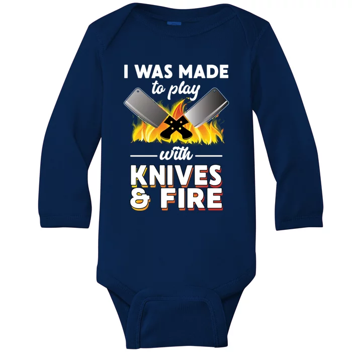 I Was Made To Play With Knives And Fire Chef Tools Gift Baby Long Sleeve Bodysuit