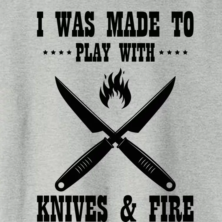 I Was Made To Play With Knives And Fire Chefs Cooks Culinary Gift Women's Crop Top Tee