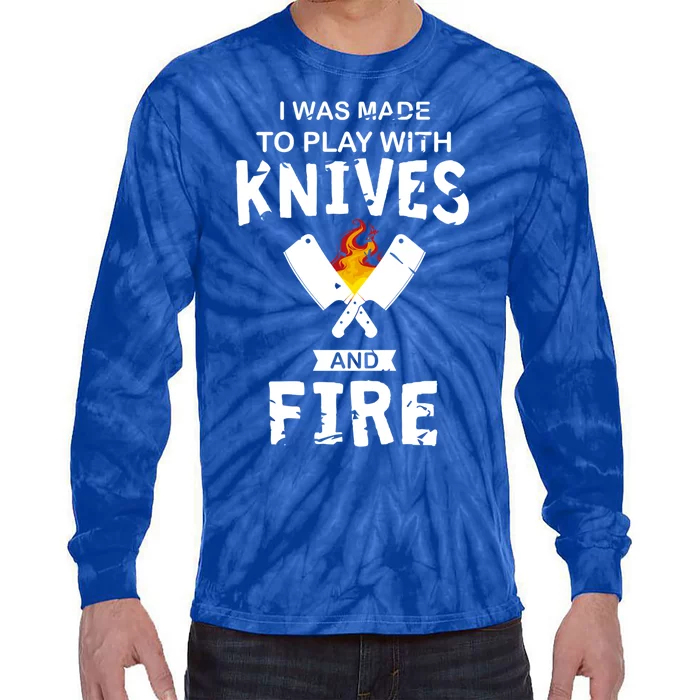 I Was Made To Play With Knives And Fire Cooking Kitchen Chef Gift Tie-Dye Long Sleeve Shirt