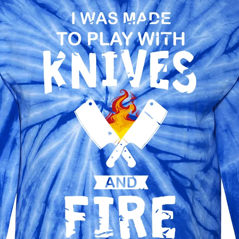 I Was Made To Play With Knives And Fire Cooking Kitchen Chef Gift Tie-Dye Long Sleeve Shirt