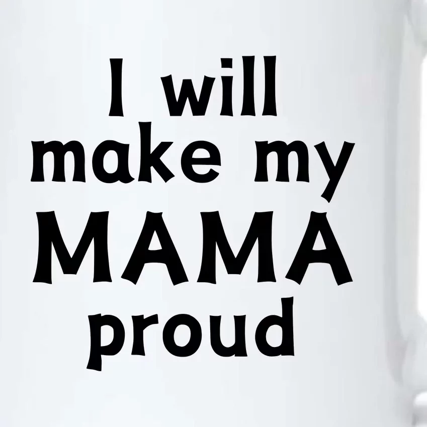 I Will Make My Mama Proud Black Color Changing Mug