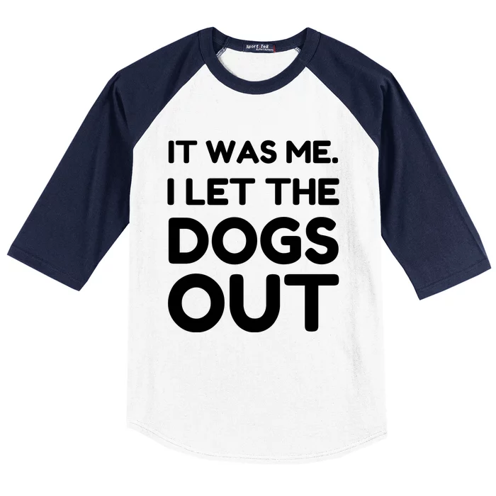 It Was Me I Let The Dogs Out Funny Hilarious Baseball Sleeve Shirt