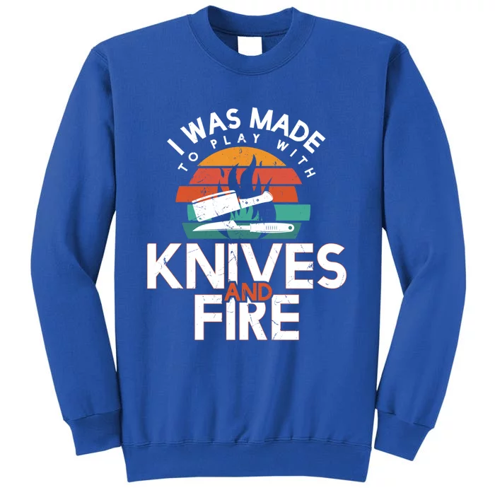 I Was Made To Play With Knives And Fire Cooking Lovers Gift Sweatshirt