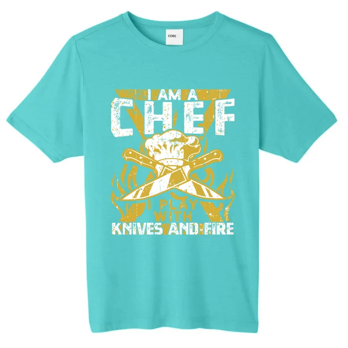 I Was Made To Play With Knives And Fire For Skilled Chef Gift ChromaSoft Performance T-Shirt