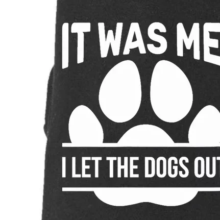 It Was Me I Let The Dogs Out Sarcasm Cool Humor Doggie 3-End Fleece Hoodie