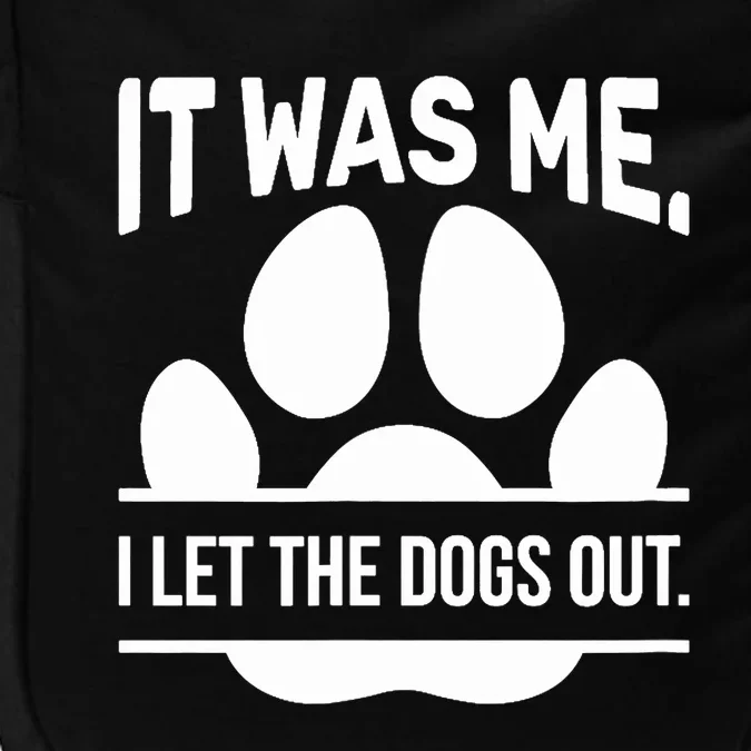 It Was Me I Let The Dogs Out Sarcasm Cool Humor Impact Tech Backpack