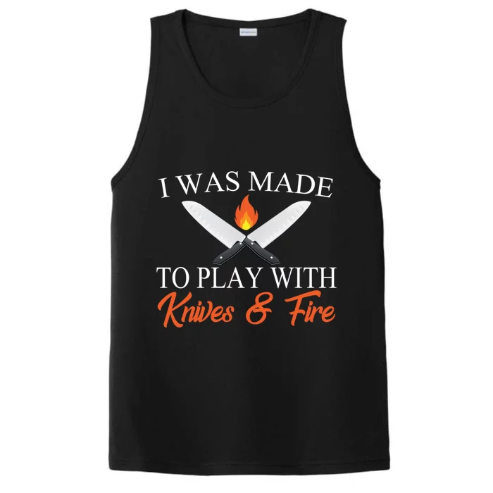 I Was Made To Play With Knives And Fire Funny Chef Costume Gift Performance Tank