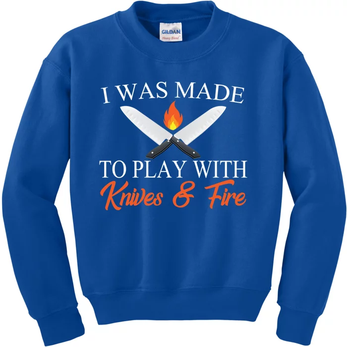 I Was Made To Play With Knives And Fire Funny Chef Costume Gift Kids Sweatshirt