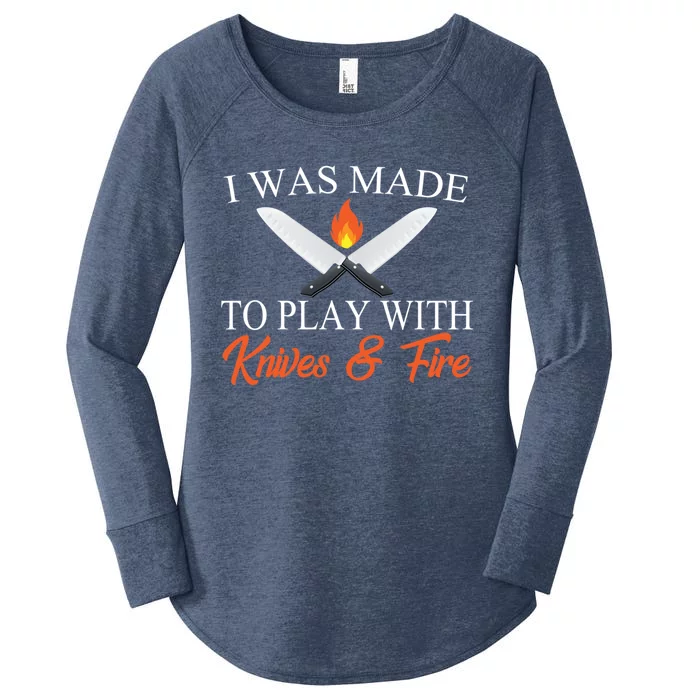 I Was Made To Play With Knives And Fire Funny Chef Costume Gift Women's Perfect Tri Tunic Long Sleeve Shirt