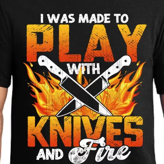 I Was Made To Play With Knives And Fire Funny Chef Cool Gift Pajama Set