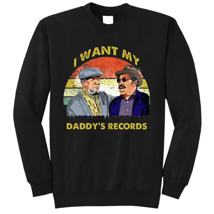 I Want My DaddyS Records Son In Sanford City Funny Meme Sweatshirt