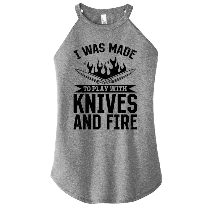 I Was Made To Play With Knives And Fire Kitchen Chef Cooking Great Gift Women’s Perfect Tri Rocker Tank