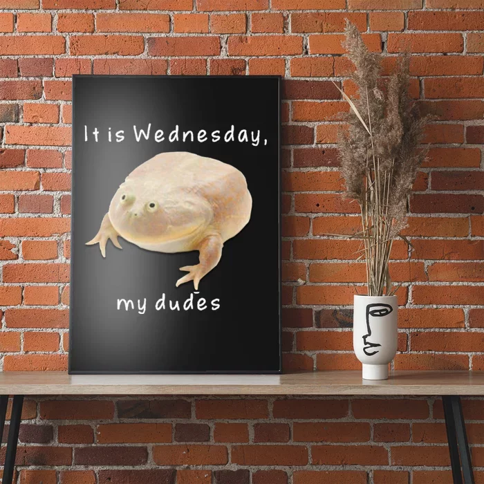 It's Wednesday My Dudes Funny Meme Poster