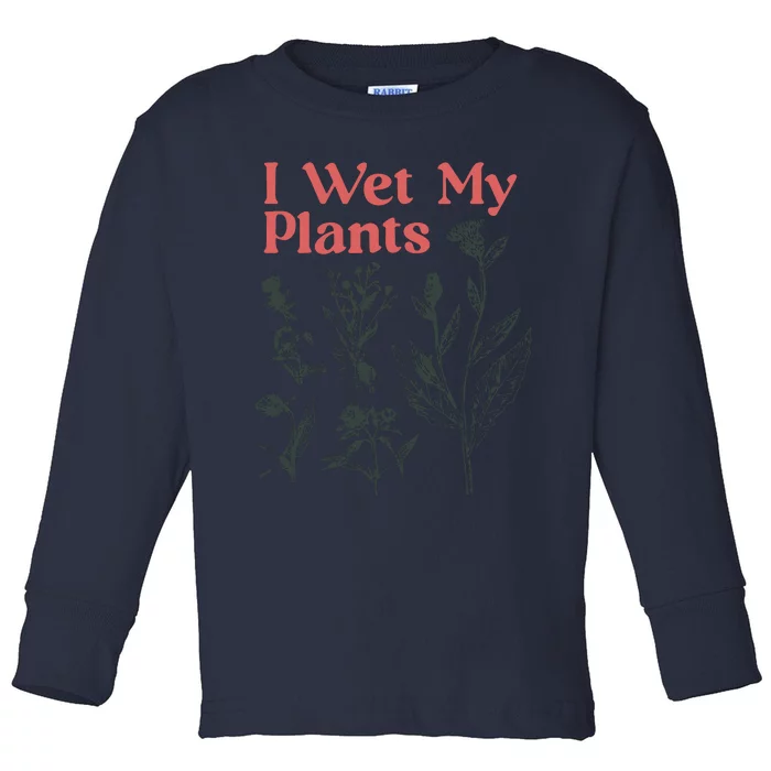 I Wet My Plants Toddler Long Sleeve Shirt