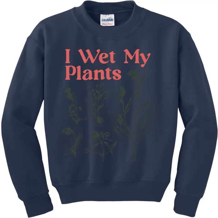 I Wet My Plants Kids Sweatshirt