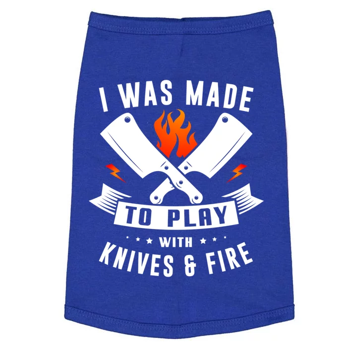 I Was Made To Play With Knives And Fire Cook Chef Cooking Gift Doggie Tank