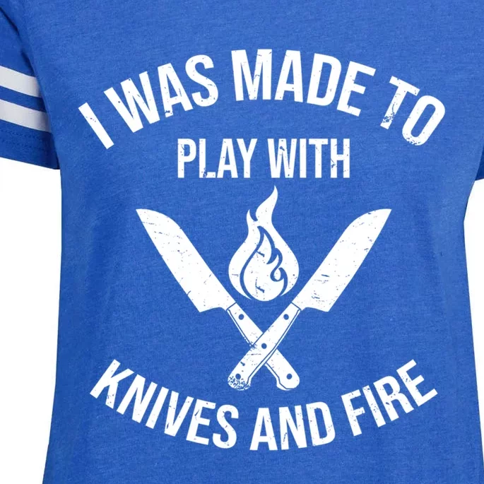 I Was Made To Play With Knives And Fire Cool Culinary Chef Cute Gift Enza Ladies Jersey Football T-Shirt