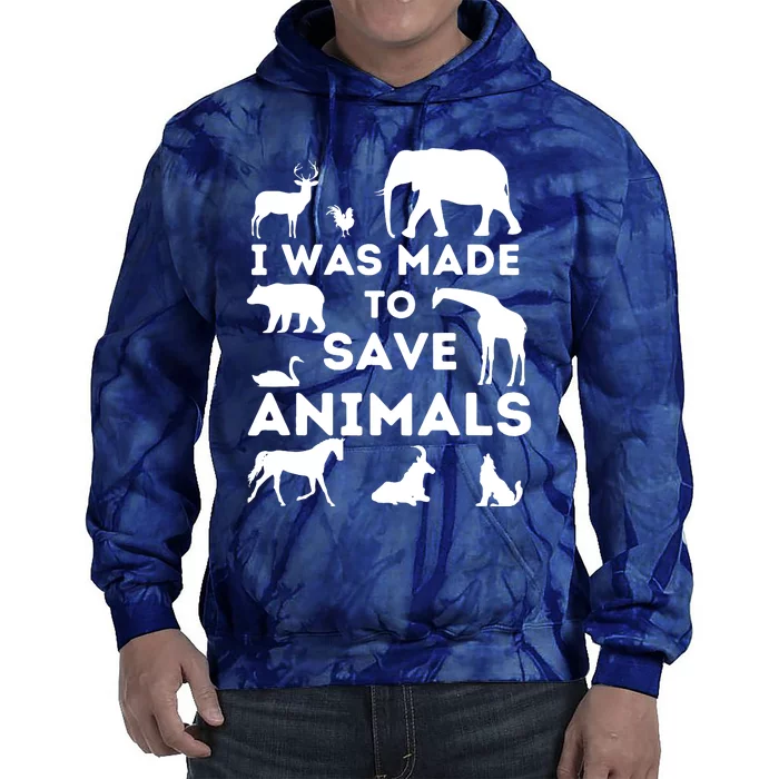 I Was Made To Save Animals Animal Rescue Protection Tie Dye Hoodie